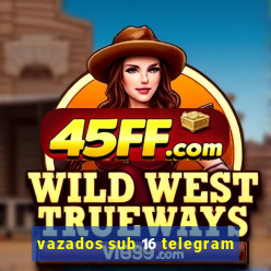 vazados sub 16 telegram